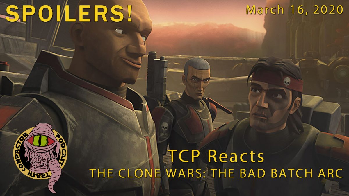 TCP Reacts: Clone Wars: The Bad Batch Arc